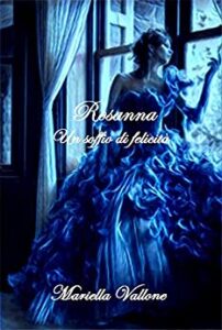Mariella Vallone – Un soffio di felicità. Rosanna (2017)