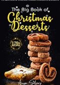 img Anya Silvers- The Big Book of Christmas Desserts: 170+ Recipes to a Sweet and Sugary Christmas 