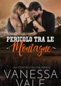 Vanessa Vale - Selvaggi Uomini di Montagna Vol. 4. Pericolo tra le montagne (2020)