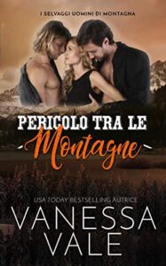 Vanessa Vale – Selvaggi Uomini di Montagna Vol. 4. Pericolo tra le montagne (2020)