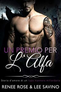 Renee Rose & Lee Savino – Alfa ribelli Vol. 3. Un premio per l’Alfa (2020)