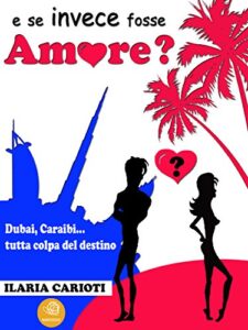 Ilaria Carioti – E se invece fosse amore? (2015)