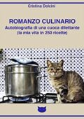 img Cristina Dolcini - ROMANZO CULINARIO Autobiografia di una cuoca dilettante (la mia vita in 250 