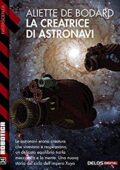img Aliette de Bodard- La creatrice di astronavi: Ciclo: Xuya (Robotica) (2015)