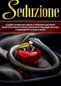 img Sarah J. Taylor- SEDUZIONE : La guida completa per sedurre e conquistare ogni donna. Scopri com
