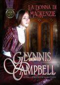 Glynnis Campbell - Donne di Scozia Vol. 3. La donna di MacKenzie (2017)