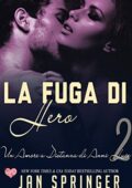 Jan Springer - Un amore a distanza di anni luce Vol. 2. La fuga di Hero (2018)