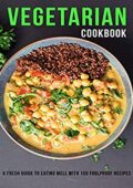 img James Dunleavy- Vegetarian Cookbook: a Fresh guild to eating well with 150 folproof Recipes (En