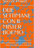 img Soccer Power- DUE SETTIMANE CON IL MISTER BOEMO: Due settimane con il mister più discusso del 
