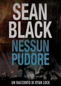 Sean Black - Serie di Ryan Lock - Nessun pudore: un racconto di Ryan Lock (2017)