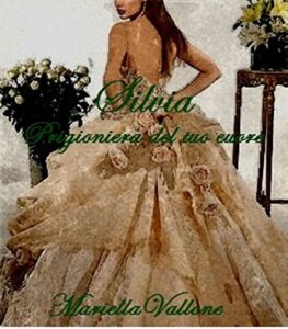 Mariella Vallone – Silvia. Prigioniera del tuo cuore (2016)