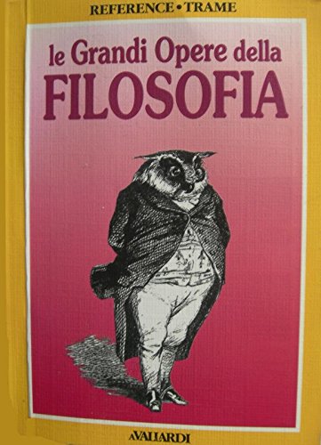 Vittorio Sirtori, Silvia Caianiello – Le Grandi Opere della Filosofia (1996)