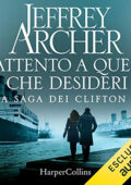 Jeffrey Archer - Attento a quel che desideri꞉ La Saga dei Clifton 4 (2020) (mp3 - 128 kbps)