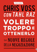 Chris Voss, Tahl Raz - Volere troppo e ottenerlo꞉ Le nuove regole della negoziazione (2020) (mp3 - 128 kbps)