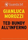 img Gianluca Morozzi - Ted Bundy all’inferno (2014)