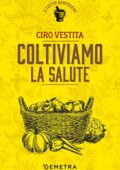 Ciro Vestita - Coltiviamo la salute (2017)