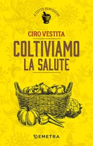 Ciro Vestita – Coltiviamo la salute (2017)