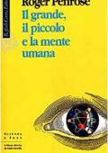 img Roger Penrose- Il grande, il piccolo e la mente umana (2000)