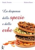 img Fioretto Natale P., Russo Roberto. - La dispensa delle spezie e delle erbe (2012)
