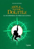 img Hugh Lofting - L’isola del dottor Dolittle. La scomparsa di Freccia Lunga (2020)
