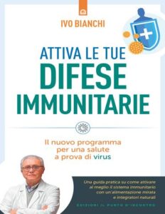 Ivo Bianchi – Attiva le Tue Difese Immunitarie (2020)