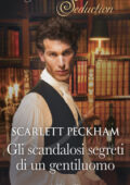 Scarlett Peckham - I segreti di Charlotte Street Vol. 1. Gli scandalosi segreti di un gentiluomo (2020)