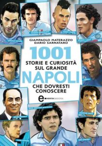 Giampaolo Materazzo, Dario Sarnataro – 1001 Storie e Curiosità sul Grande Napoli che Dovresti Conoscere (2013)