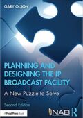 img Gary Olson - Planning and Designing the IP Broadcast Facility: A New Puzzle to Solve, 2nd Editi