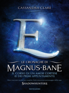 Cassandra Clare – Le cronache di Magnus Bane – 10. Il corso di un amor cortese (e dei primi appuntamenti) (2014)