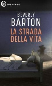 Beverly Barton – Protectors Vol. 10. La strada della vita (2020)