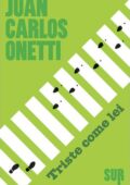 Juan Carlos Onetti - Triste come lei (2017)