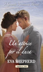 Eva Shepherd – Breaking the Marriage Rules Vol. 2. Un’attrice per il duca (2020)