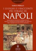 Marco Perillo - I luoghi e i racconti più strani di Napoli (2019)
