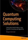img Bhagvan Kommadi - Quantum Computing Solutions: Solving Real-World Problems Using Quantum Comput