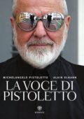 Michelangelo Pistoletto, Alain Elkann - La Voce di Pistoletto. Edizione illustrata (2013)