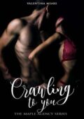Valentina Mears - The Maple Agency Series Vol. 1. Crawling to you (2017)
