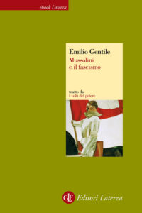 Emilio Gentile – Mussolini e il fascismo (2013)