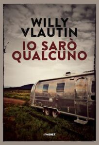 Willy Vlautin – Io sarò qualcuno (2018)