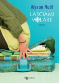 img Alyson Noël - Lasciami volare (2013)