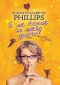 img Susan Elizabeth Phillips - E se lui fosse quello giusto (2013)