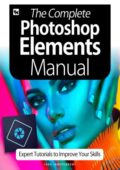 img The Complete Photoshop Elements Manual - Expert Tutorials To Improve Your Skills - 3rd Edition 