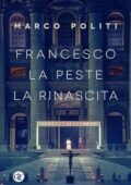 img Marco Politi - Francesco. La Peste, la Rinascita (2020)
