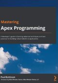 img Paul Battisson, Mike Wheeler - Mastering Apex Programming: A developer