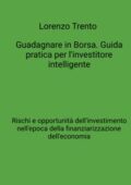 img Lorenzo Trento - Guadagnare in Borsa. Guida pratica per linvestitore intelligente (2021