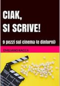 img Emiliano Racca - Ciak, si scrive! 9 pezzi sul cinema (2021)