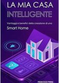 img Francesco Pinna - La mia casa intelligente: Vantaggi e benefici della creazione di una Smart Ho