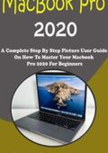 img Ryan B. Andrews - MacBook Pro 2020: A Complete Step By Step Picture User Guide On How To Master