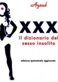 img Ayzad - XXX - Il dizionario del sesso insolito (2015)