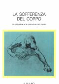 img Elaine Scarry - La Sofferenza del Corpo. La Distruzione e la Costruzione del Mondo (1990)