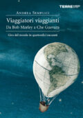 img Andrea Semplici – Viaggiatori Viaggianti. Da Bob Marley a Che Guevara. Giro del Mondo in Quat